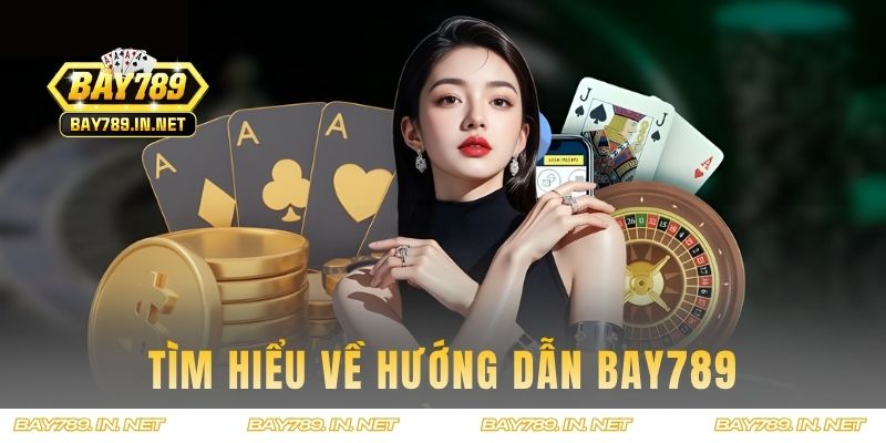Tìm hiểu về hướng dẫn BAY789