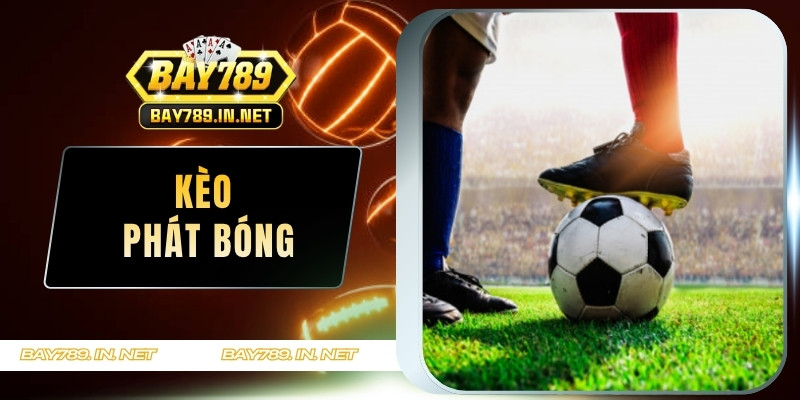Kèo phát bóng