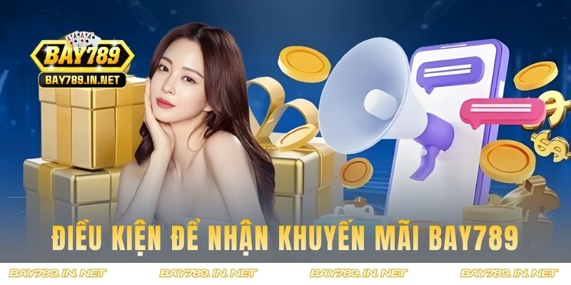 Điều kiện để nhận khuyến mãi BAY789
