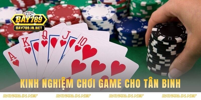Kinh nghiệm chơi game cho tân binh BAY789